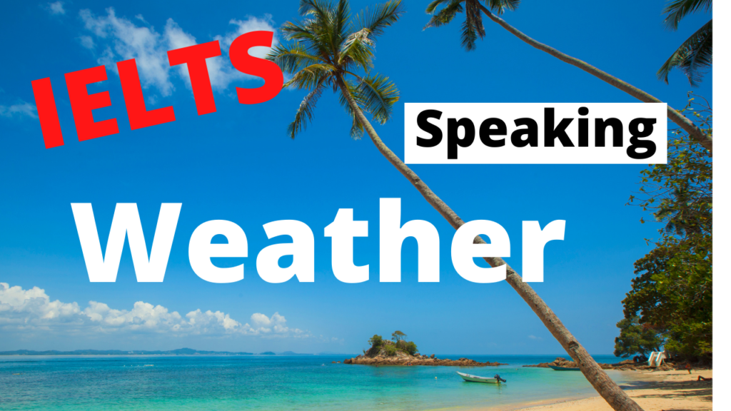 Ielts Speaking Part 3 Weather